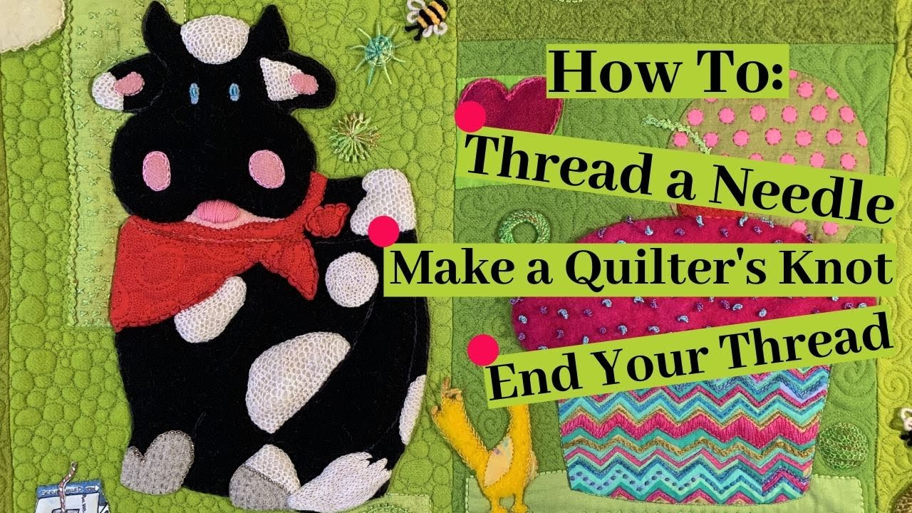 How To: Thread a Needle, Make a Quilter's Knot & End Your Thread For Left & Right Handers