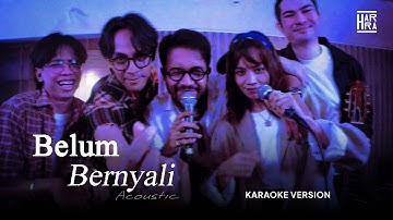 HARRA. - Belum Bernyali (Acoustic Version) (Official Karaoke Video)