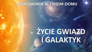 Astronomia w Twoim domu - Życie gwiazd i galaktyk