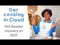 Hot Disaster recovery for applications in Google Cloud