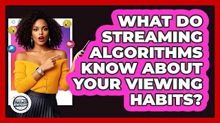 What Do Streaming Algorithms Know About Your Viewing Habits? - Trend Unwrapper