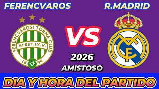 FERENCVAROS VS REAL MADRID WHEN THEY PLAY DATE SCHEDULE DAY AND TIME IN VARIOUS COUNTRIES