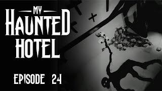 MY HAUNTED HOTEL Episode 24