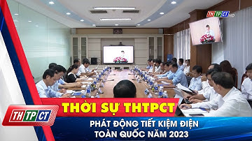 Phát động tiết kiệm điện toàn quốc năm 2023 | Cần Thơ TV