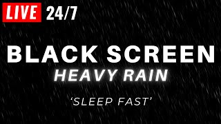 🔴 Heavy Rain to Sleep FAST with Black Screen - Powerful Rain LIVE 24/7