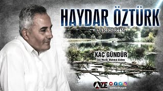 Haydar Öztürk - Kaç Gündür