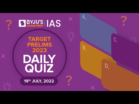 Daily Quiz for IAS Prelims 2023 | 19th July, 2022 | UPSC CSE