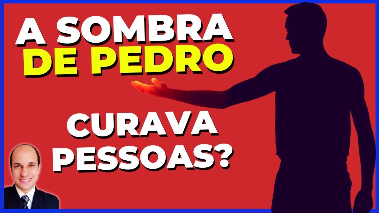 A SOMBRA DE PEDRO CURAVA PESSOAS? Isso é verdade ou uma interpretação errada?