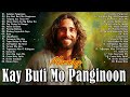 KAY BUTI BUTI MO, PANGINOON LYRICS 🙏 TAGALOG CHRISTIAN WORSHIP SONGS 2024 FOR PRAISE IN THE MORNING Mp3 Song