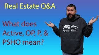 Real Estate Q&A | What does A, OP, P, PSHO mean?