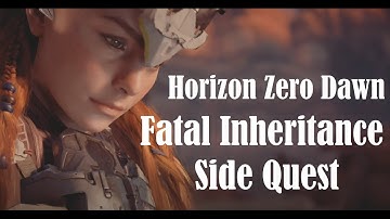 Horizon Zero Dawn - Fatal Inheritance - Side Quest
