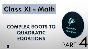 04 Complex Roots to Quadratic Equations – Complex Numbers – Class 11 Math