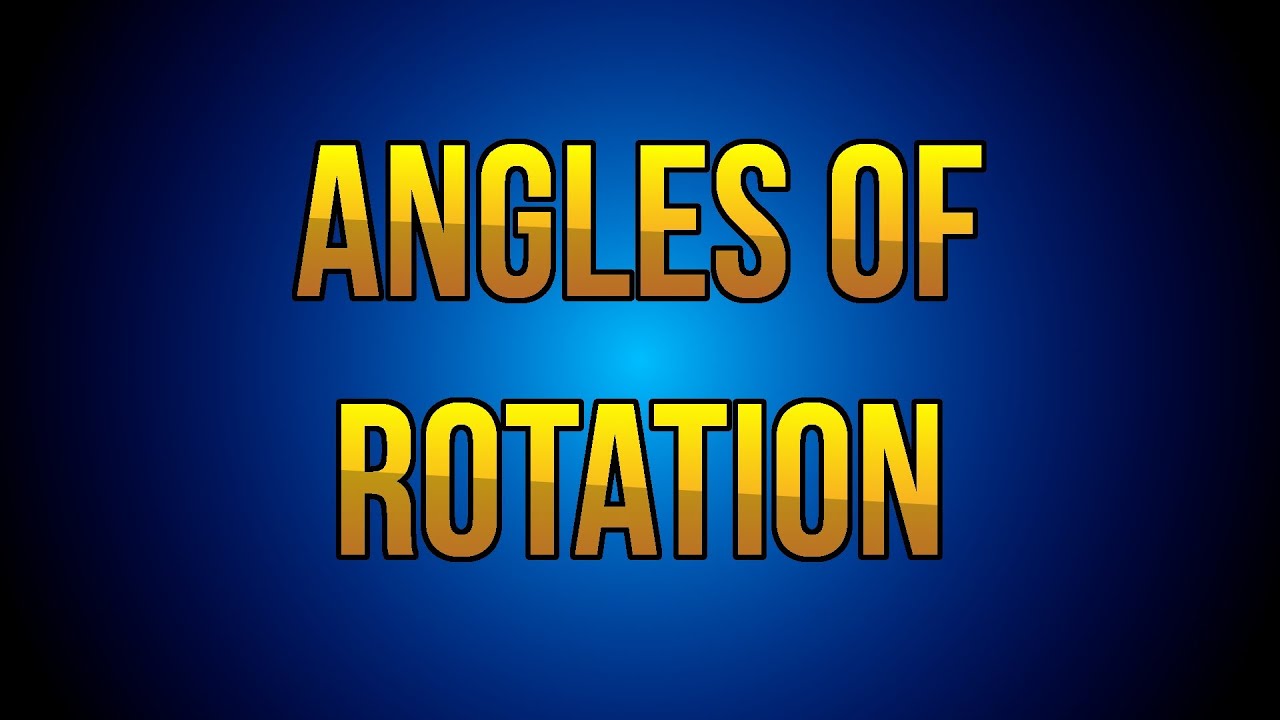 Angles of Rotation