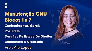 Manutenção CNU - Blocos 1 a 7 - Conhecimentos Gerais Pós-Edital: Desafios do Estado de Direito