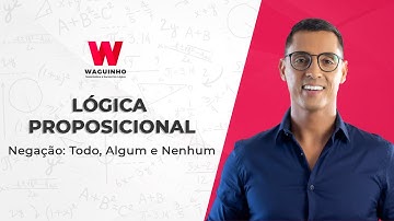 LÓGICA PROPOSICIONAL - Negação: Todo, Algum e Nenhum | Descomplicando RLM com Waguinho