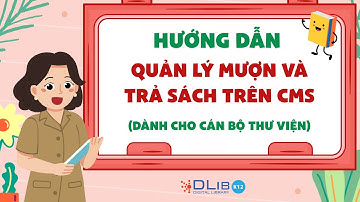 CBTV Cần Biết: Cách Quản Lý Mượn Trả Sách Trên CMS DLib K12