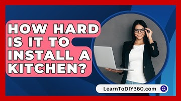 How Hard Is It To Install A Kitchen? - LearnToDIY360.com