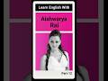Learn English With Aishwarya Rai
