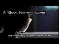 Sunny sings good morning a song cover