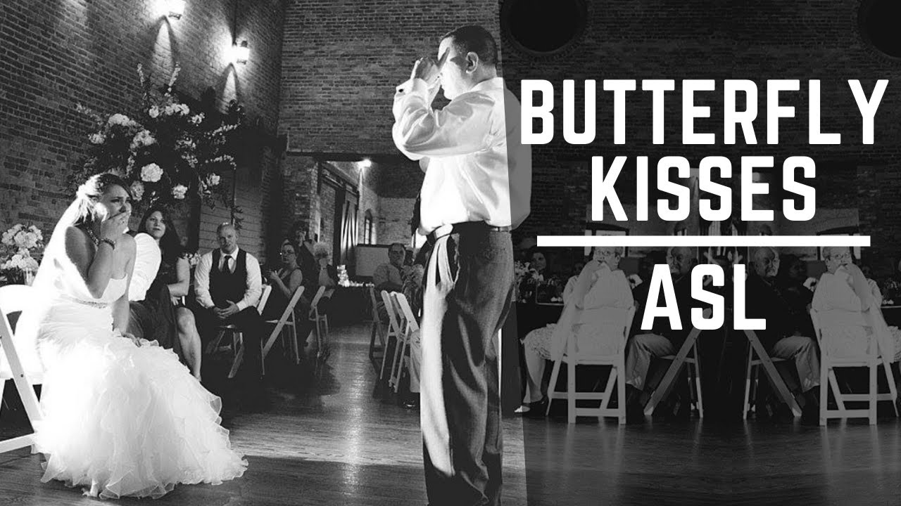 Father Daughter Dance ButterFly Kisses *ASL* YouTube