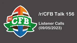 /r/CFB Talk 156: Listener Calls (09/05/23)