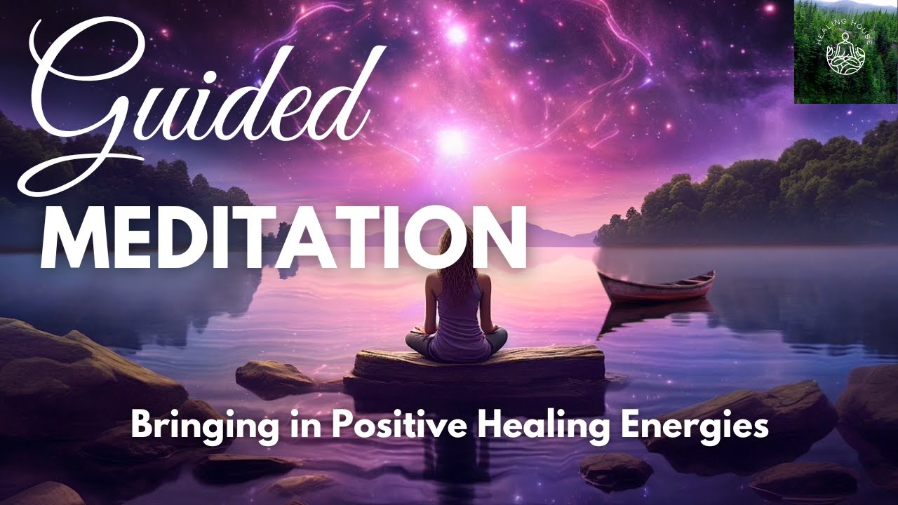 Bringing in Positive Energy - A Guided Meditation Master your Healing ...