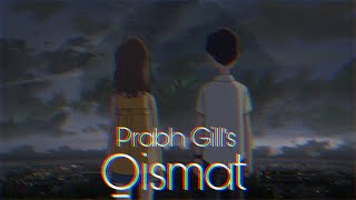 Qismat | Prabh Gill [Slowed   Reverb]