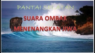 SUARA OMBAK LAUT PANTAI SELATAN BERGEMURUH
