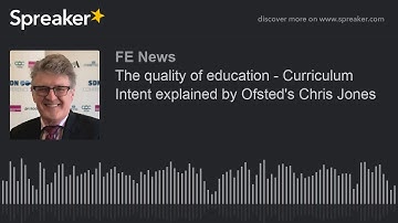 The quality of education - Curriculum Intent explained by Ofsted