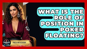 What Is The Role Of Position In Poker Floating? - Poker Pro Academy