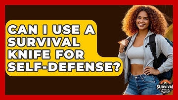Can I Use A Survival Knife For Self-defense? - Survival Skills for Everyone
