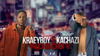 KRAEYBOY_NOBODY X KACHAZI [ AUDIO ]