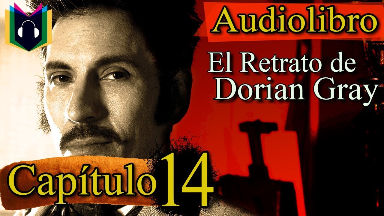 Audiolibro EL RETRATO DE DORIAN GRAY Capítulo 14 (Allan Campbell) (Resubido) YouTube