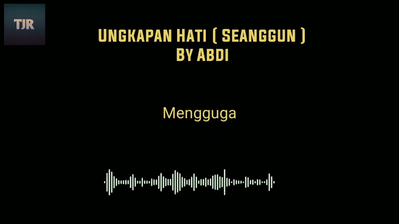 Ungkapan Hati ( Seanggun ) - By Abdi ! Lirik lagu