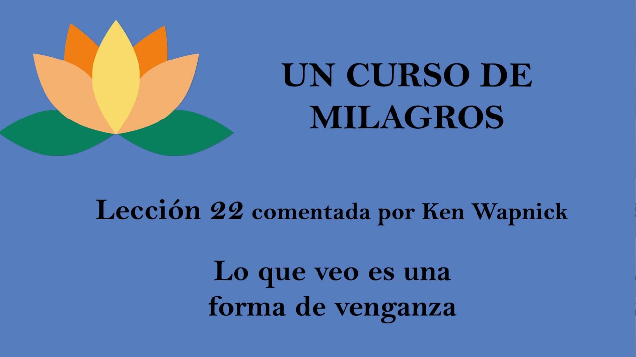 Un Curso De Milagros Lección 22