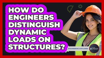 How Do Engineers Distinguish Dynamic Loads On Structures? - Civil Engineering Explained