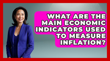 What Are the Main Economic Indicators Used to Measure Inflation? | Inflation Insight Channel News