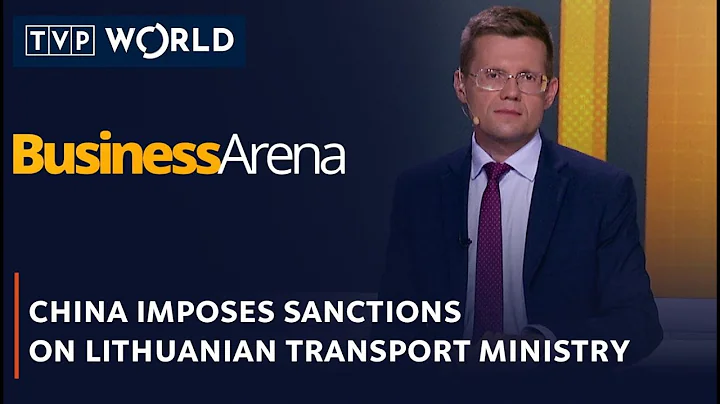 China imposes sanctions on Lithuanian transport ministry | Business Arena | TVP World - DayDayNews