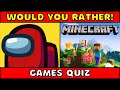 Would You Rather! GAMES Edition - Roblox Or Among Us?