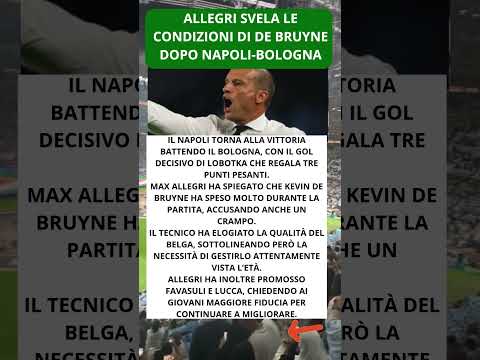 Video Allegri svela le condizioni di De Bruyne dopo Napoli-Bologna