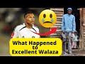 What Happened to Excellent Walaza