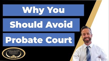 Why You Should Avoid Probate Court