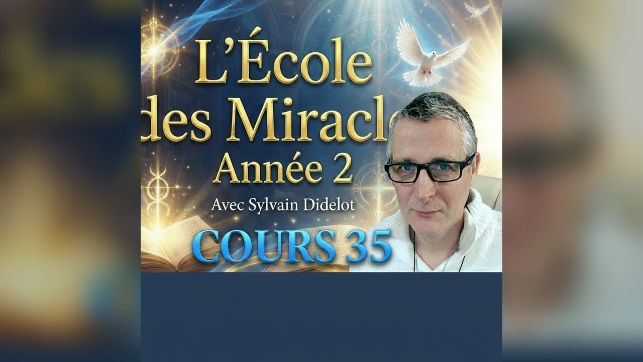 L'École des Miracles — Cours 35 avec Sylvain Didelot et Michel Morin 📱