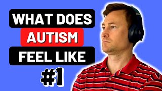 What It Feels Like To Be AUTISTIC  Part One