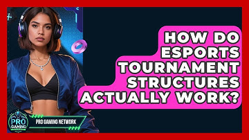 How Do Esports Tournament Structures Actually Work? - Pro Gaming Network