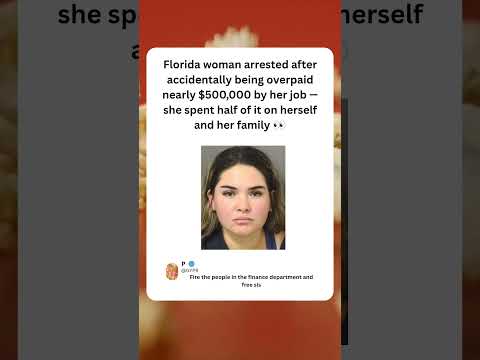 Florida woman arrested after accidentally being overpaid nearly $500,000 by her job