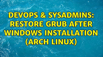 DevOps & SysAdmins: Restore GRUB after Windows installation (Arch Linux) (2 Solutions!!)