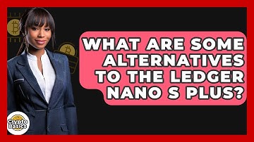 What Are Some Alternatives To The Ledger Nano S Plus? - CryptoBasics360.com
