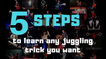 5 Steps To Learn Any Juggling Trick You Want