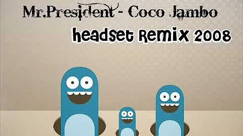 Mr.President - Coco Jambo (HeadSet Remix 2008)